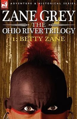 Trylogia rzeki Ohio 1: Betty Zane - The Ohio River Trilogy 1: Betty Zane