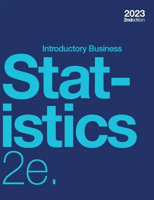 Introductory Business Statistics 2e (miękka, czarno-biała) - Introductory Business Statistics 2e (paperback, b&w)