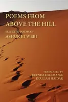 Poems from Above the Hill: Wybrane wiersze Ashura Etwebiego - Poems from Above the Hill: Selected Poems of Ashur Etwebi