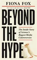 Beyond the Hype - Inside Sciences Biggest Media Scandals from Climategate to Covid