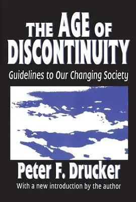 Wiek nieciągłości: Wskazówki dla zmieniającego się społeczeństwa - The Age of Discontinuity: Guidelines to Our Changing Society