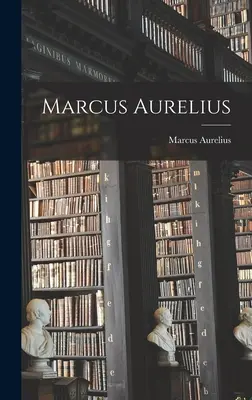 Marek Aureliusz (Marek Aureliusz (cesarz rzymski)) - Marcus Aurelius (Marcus Aurelius (Emperor of Rome))