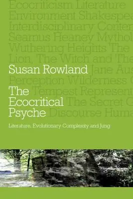 The Ecocritical Psyche: Literatura, złożoność ewolucyjna i Jung - The Ecocritical Psyche: Literature, Evolutionary Complexity and Jung