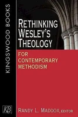 Ponowne przemyślenie teologii Wesleya dla współczesnego metodyzmu - Rethinking Wesley's Theology for Contemporary Methodism