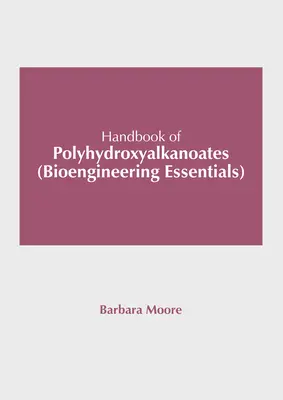 Podręcznik polihydroksyalkanianów (Podstawy bioinżynierii) - Handbook of Polyhydroxyalkanoates (Bioengineering Essentials)