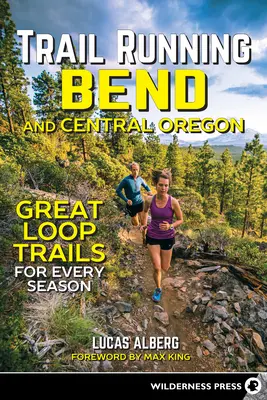 Trail Running Bend i środkowy Oregon: Świetne pętle na każdą porę roku - Trail Running Bend and Central Oregon: Great Loop Trails for Every Season