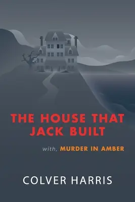 Dom, który zbudował Jack / Morderstwo w bursztynie: (Inspektor Timothy Fowler, Tajemnice detektywistyczne złotego wieku) - The House that Jack Built / Murder in Amber: (Inspector Timothy Fowler, Golden-Age Detective Mysteries)