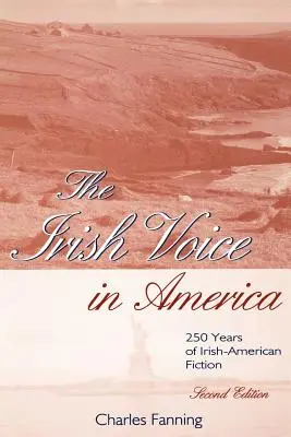 Irlandzki głos w Ameryce: 250 lat irlandzko-amerykańskiej literatury pięknej - The Irish Voice in America: 250 Years of Irish-American Fiction