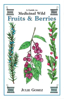 Przewodnik po leczniczych dzikich owocach i jagodach - Guide to Medicinal Wild Fruits & Berries