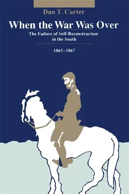 Kiedy wojna się skończyła: Niepowodzenie samorekonstrukcji na Południu, 1865-1867 - When the War Was Over: The Failure of Self-Reconstruction in the South, 1865--1867