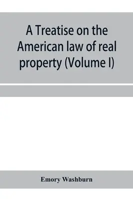 Traktat o amerykańskim prawie nieruchomości (tom I) - A treatise on the American law of real property (Volume I)
