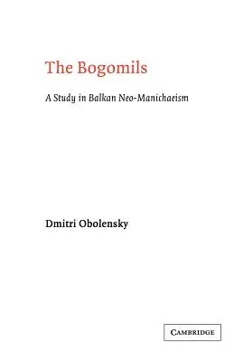 The Bogomils: Studium bałkańskiego neomanicheizmu - The Bogomils: A Study in Balkan Neo-Manichaeism