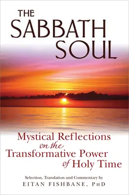 The Sabbath Soul: Mistyczne refleksje na temat transformującej mocy czasu świętego - The Sabbath Soul: Mystical Reflections on the Transformative Power of Holy Time