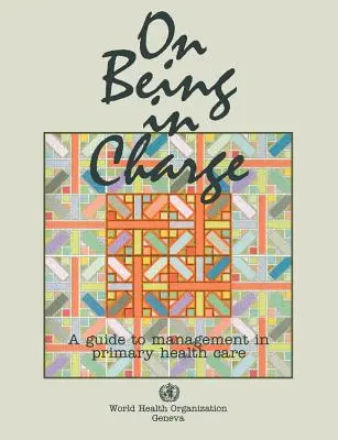 On Being in Charge [Op]: Przewodnik po zarządzaniu w podstawowej opiece zdrowotnej - On Being in Charge [Op]: A Guide to Management in Primary Health Care