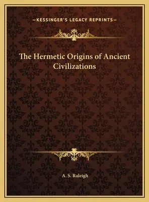 Hermetyczne pochodzenie starożytnych cywilizacji - The Hermetic Origins of Ancient Civilizations