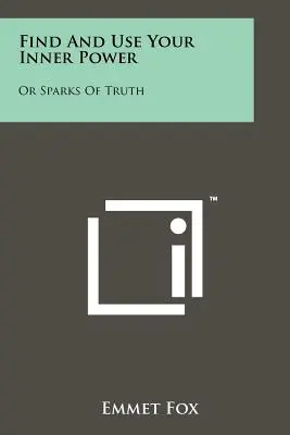 Znajdź i wykorzystaj swoją wewnętrzną moc: Or Sparks Of Truth - Find And Use Your Inner Power: Or Sparks Of Truth