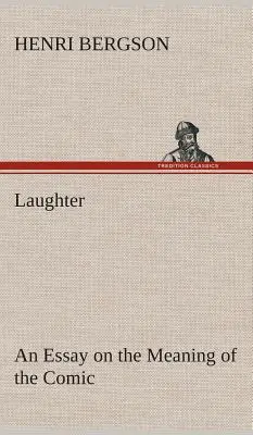 Śmiech: esej o znaczeniu komizmu - Laughter: an Essay on the Meaning of the Comic