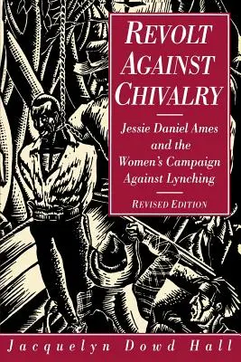 Bunt przeciwko rycerstwu: Jessie Daniel Ames i kampania kobiet przeciwko linczowi - Revolt Against Chivalry: Jessie Daniel Ames and the Women's Campaign Against Lynching
