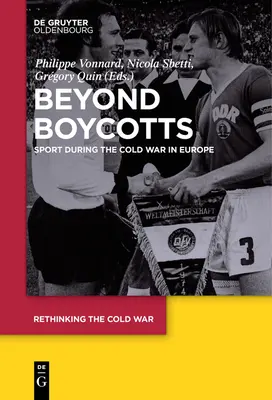 Poza bojkotami: sport podczas zimnej wojny w Europie - Beyond Boycotts: Sport During the Cold War in Europe