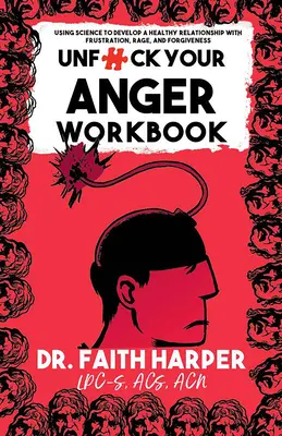 Unfuck Your Anger Workbook: Wykorzystanie nauki do zrozumienia frustracji, gniewu i przebaczenia - Unfuck Your Anger Workbook: Using Science to Understand Frustration, Rage, and Forgiveness