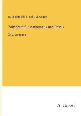 Journal of Mathematics and Physics: XXV. rok - Zeitschrift fr Mathematik und Physik: XXV. Jahrgang