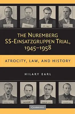 Norymberski proces SS-Einsatzgruppen, 1945-1958 - The Nuremberg SS-Einsatzgruppen Trial, 1945-1958