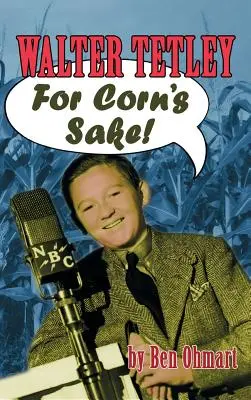 Walter Tetley - For Corn's Sake (twarda oprawa) - Walter Tetley - For Corn's Sake (hardback)