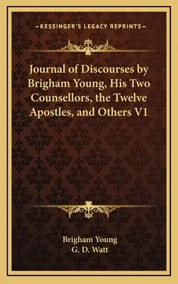 Dziennik wykładów Brighama Younga, jego dwóch doradców, dwunastu apostołów i innych V1 - Journal of Discourses by Brigham Young, His Two Counsellors, the Twelve Apostles, and Others V1