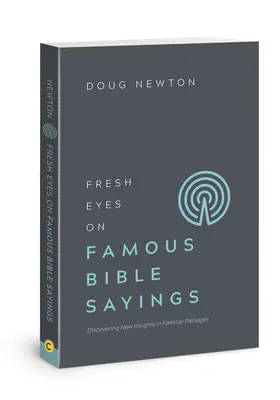 Świeże spojrzenie na słynne powiedzenia biblijne: Odkrywanie nowego spojrzenia na znane fragmenty Biblii - Fresh Eyes on Famous Bible Sayings: Discovering New Insights in Familiar Passages