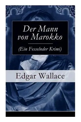 Der Mann von Marokko (Ein Fesselnder Krimi): Ein spannender Krimi-Klassiker