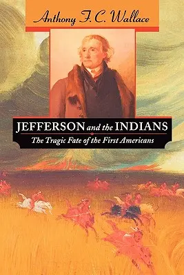 Jefferson i Indianie: Tragiczny los pierwszych Amerykanów - Jefferson and the Indians: The Tragic Fate of the First Americans