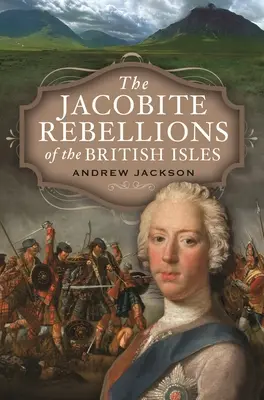 Jakobickie rebelie na Wyspach Brytyjskich - The Jacobite Rebellions of the British Isles