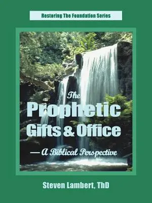 Prorocze dary i urząd - biblijna perspektywa - The Prophetic Gifts & Office - A Biblical Perspective