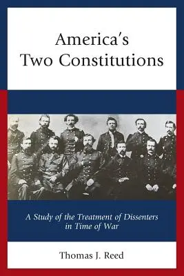 Dwie konstytucje Ameryki: Studium traktowania dysydentów w czasie wojny (A Study of the Treatment of Dissenters in Time of War) - America's Two Constitutions: A Study of the Treatment of Dissenters in Time of War