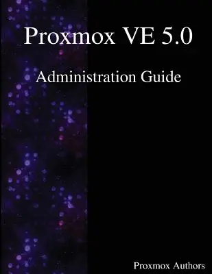 Podręcznik administratora Proxmox VE 5.0 - Proxmox VE 5.0 Administration Guide