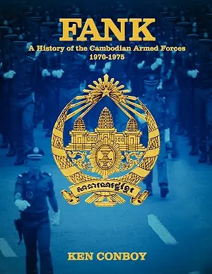 Fank: Historia kambodżańskich sił zbrojnych w latach 1970-1975 - Fank: A History of the Cambodian Armed Forces 1970-1975