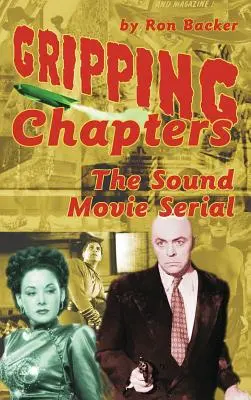 Gripping Chapters: The Sound Movie Serial (twarda oprawa) - Gripping Chapters: The Sound Movie Serial (hardback)