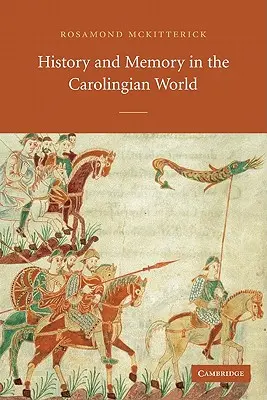 Historia i pamięć w świecie Karolingów - History and Memory in the Carolingian World