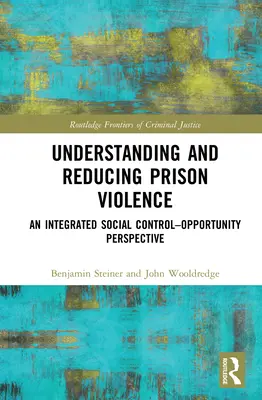 Zrozumienie i ograniczenie przemocy w więzieniach: Zintegrowana kontrola społeczna - perspektywa możliwości - Understanding and Reducing Prison Violence: An Integrated Social Control-Opportunity Perspective