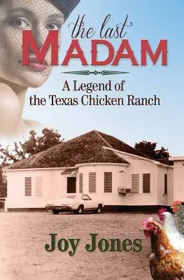 Ostatnia dama: legenda teksańskiego rancza kurczaków - The Last Madam: A Legend of the Texas Chicken Ranch