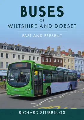 Autobusy Wiltshire i Dorset: Przeszłość i teraźniejszość - Buses of Wiltshire and Dorset: Past and Present