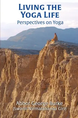 Living the Yoga Life: Perspektywy jogi (Burke (Swami Nirmalananda Giri) Abbot G) - Living the Yoga Life: Perspectives on Yoga (Burke (Swami Nirmalananda Giri) Abbot G)