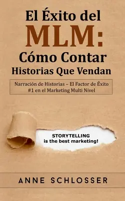 El xito del MLM: Cmo Contar Historias Que Vendan: Narracin de Historias - El Factor de xito #1 en el Marketing Multi Nivel