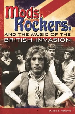 Modsi, rockersi i muzyka brytyjskiej inwazji - Mods, Rockers, and the Music of the British Invasion