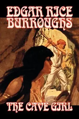 Dziewczyna z jaskini Edgara Rice'a Burroughsa, literatura piękna, fantasy, akcja i przygoda - The Cave Girl by Edgar Rice Burroughs, Fiction, Literary, Fantasy, Action & Adventure