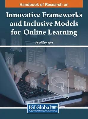 Podręcznik badań nad innowacyjnymi ramami i integracyjnymi modelami nauczania online - Handbook of Research on Innovative Frameworks and Inclusive Models for Online Learning