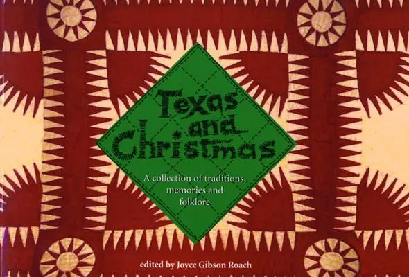 Teksas i Boże Narodzenie: Zbiór tradycji, wspomnień i folkloru - Texas and Christmas: A Collection of Traditions, Memories and Folklore