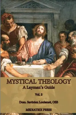 Teologia mistyczna: Przewodnik dla laików; tom 2 - Mystical Theology: A Layman's Guide; vol. 2