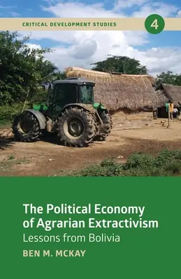 Ekonomia polityczna agrarnego ekstraktywizmu: Lekcje z Boliwii - The Political Economy of Agrarian Extractivism: Lessons from Bolivia