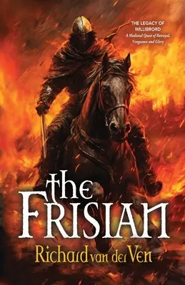 The Frisian: The Legacy of Willibrord, Średniowieczne poszukiwania zdrady, zemsty i chwały - The Frisian: The Legacy of Willibrord, A Medieval Quest of Betrayal, Vengeance and Glory